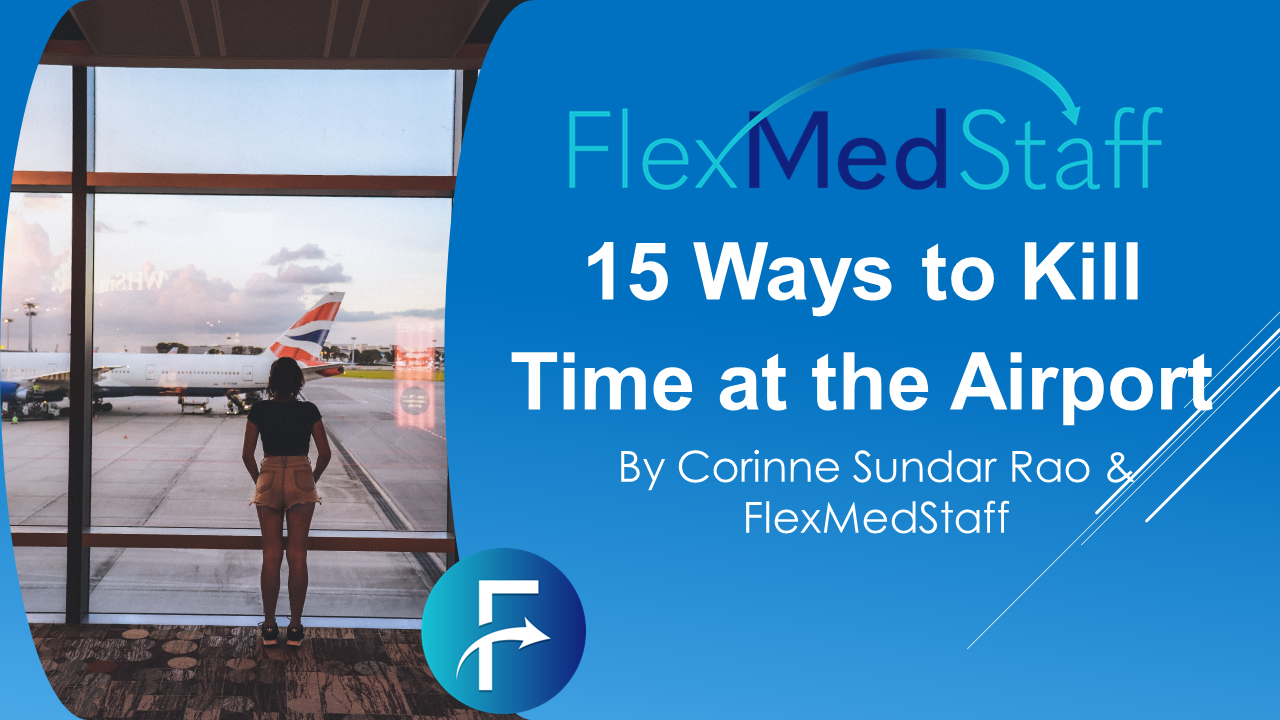 15 Ways to Kill Time at the Airport - FlexMedStaff