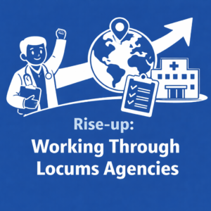 Rise-up! Working Through Locums Agencies